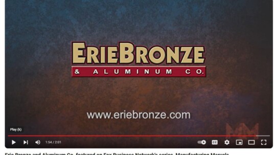 Erie Bronze and Aluminum Co. Releases Video Highlighting Manufacturing Marvels Feature